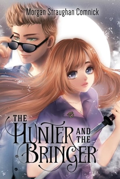 The Hunter and The Bringer, Morgan Straughan Comnick - Ebook - 9780463904138