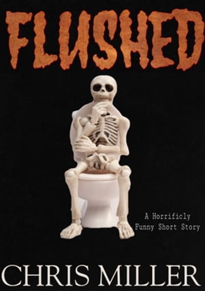 Flushed, Chris Miller - Ebook - 9780463904978