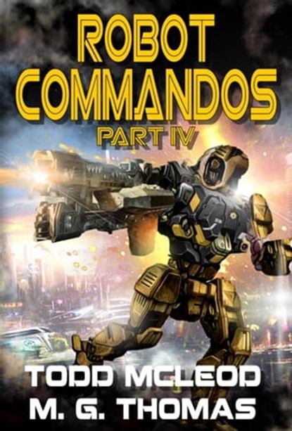 Robot Commandos: The Dragoon War: Ep 4, Todd McLeod ; Michael G. Thomas - Ebook - 9780463908600