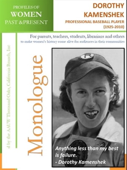 Profiles of Women Past & Present – Dorothy Kamenshek, Professional Baseball Player (1925 – 2010), AAUW Thousand Oaks,CA Branch, Inc - Ebook - 9780463917367