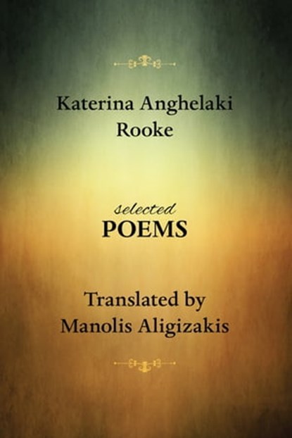 Katerina Anghelaki Rooke. Selected Poems, Manolis Aligizakis - Ebook - 9780463919927