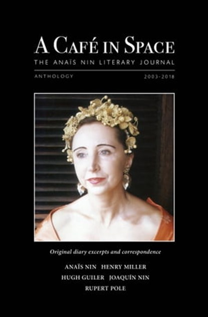 A Cafe in Space: The Anais Nin Literary Journal, Anthology 2003-2018, Anais Nin - Ebook - 9780463950852