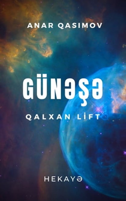 Günəşə qalxan lift (hekayə), Anar Qasimov - Ebook - 9780463962558