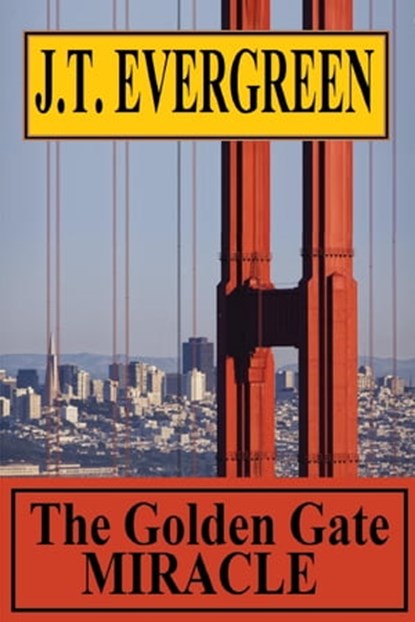 The Golden Gate Miracle, J.T. Evergreen - Ebook - 9780463966419