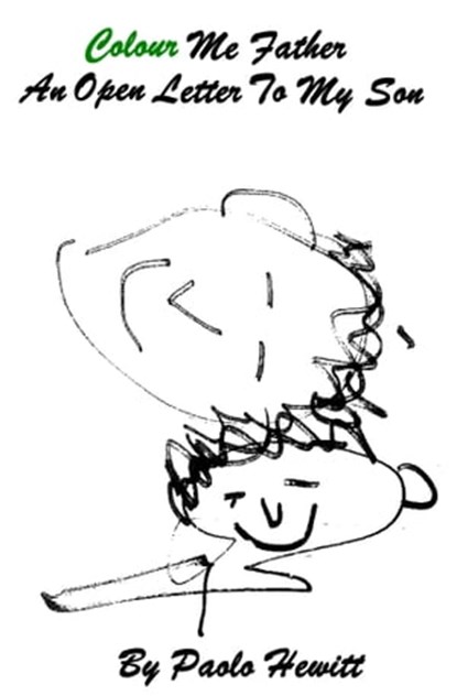 Colour Me Father: An Open Letter To My Son, Paolo Hewitt - Ebook - 9780463981375