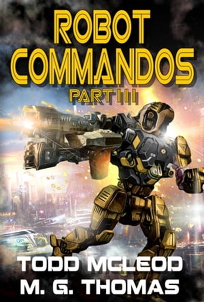 Robot Commandos: The Dragoon War: Ep 3, Todd McLeod ; Michael G. Thomas - Ebook - 9780463982501
