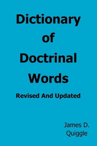 Dictionary of Doctrinal Words, James D. Quiggle - Ebook - 9780463987681