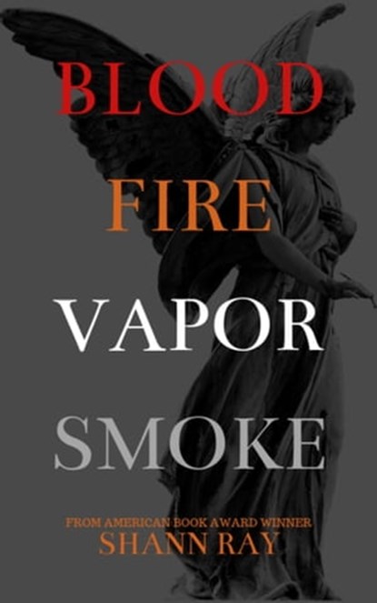 Blood Fire Vapor Smoke, Shann Ray - Ebook - 9780463993422