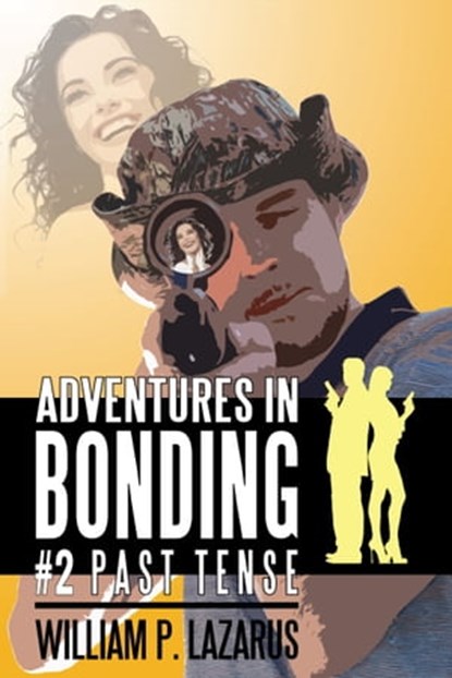 Adventures in Bonding #2: Past Tense, William P. Lazarus - Ebook - 9780463997703