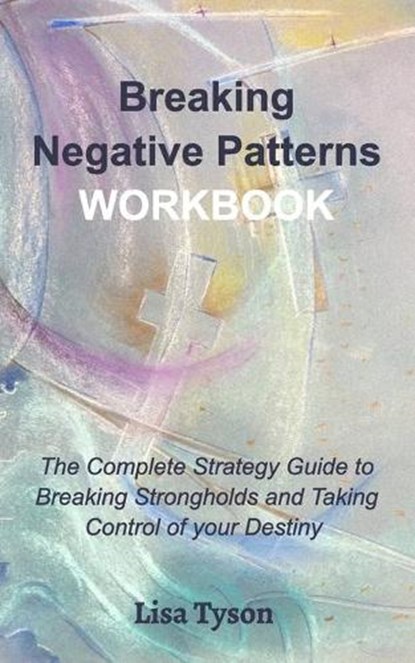 Breaking Negative Patterns Workbook, Lisa Tyson - Paperback - 9780464301684