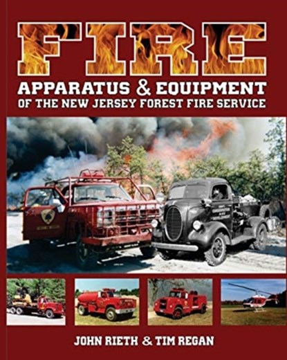 Fire Apparatus and Equipment of the New Jersey Forest Fire Service, Tim Regan ; John Rieth - Paperback - 9780464494461