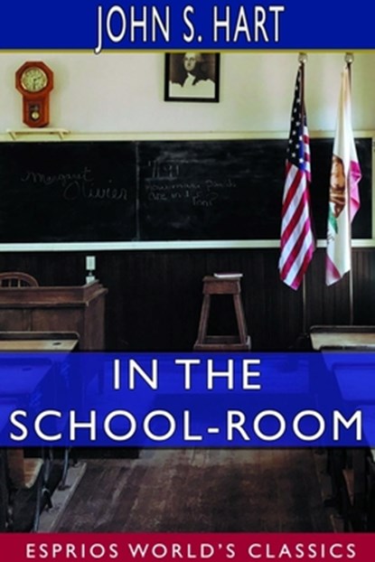 In the School-Room (Esprios Classics), John S Hart - Paperback - 9780464578215