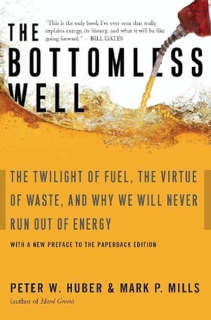 The Bottomless Well, Mark P. Mills ; Peter W Huber - Ebook - 9780465003914