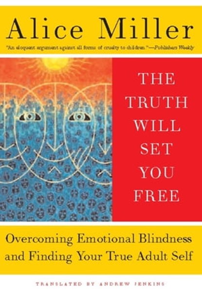 The Truth Will Set You Free, Alice Miller - Ebook - 9780465004621