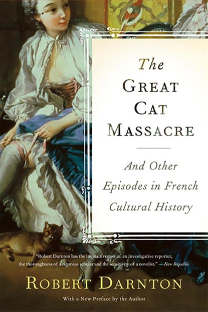 The Great Cat Massacre, Robert Darnton - Paperback - 9780465012749