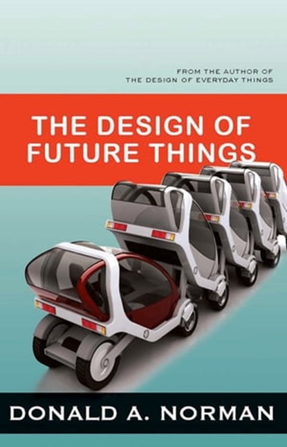 The Design of Future Things, Don Norman - Ebook - 9780465013036