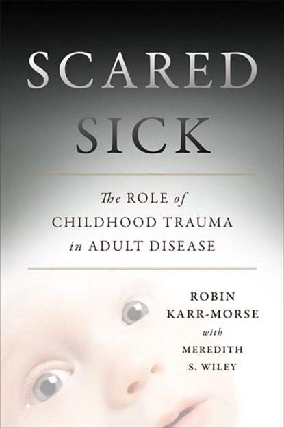 Scared Sick, Meredith Wiley ; Robin Karr-Morse - Gebonden - 9780465013548