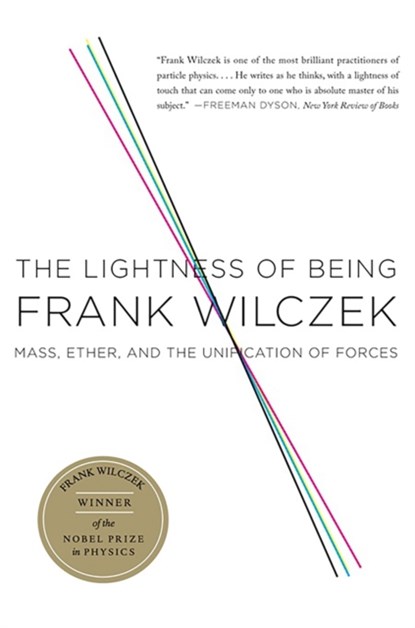 The Lightness of Being, Frank Wilczek - Paperback - 9780465018956