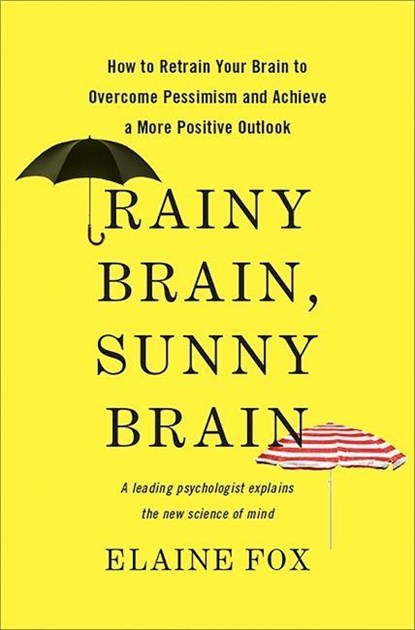 Rainy Brain, Sunny Brain, Elaine Fox - Gebonden - 9780465019458