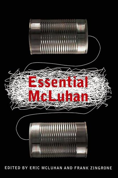 The Essential McLuhan, Eric McLuhan ; Marshallfrank Zingrone - Paperback - 9780465019953