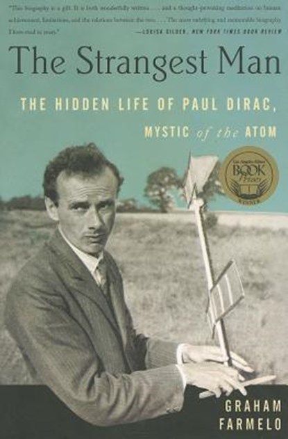 The Strangest Man: The Hidden Life of Paul Dirac, Mystic of the Atom, Graham Farmelo - Paperback - 9780465022106