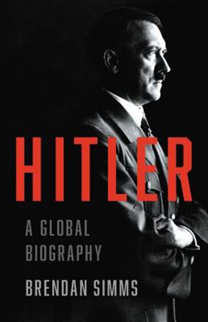 Hitler: A Global Biography, Brendan Simms - Gebonden - 9780465022373