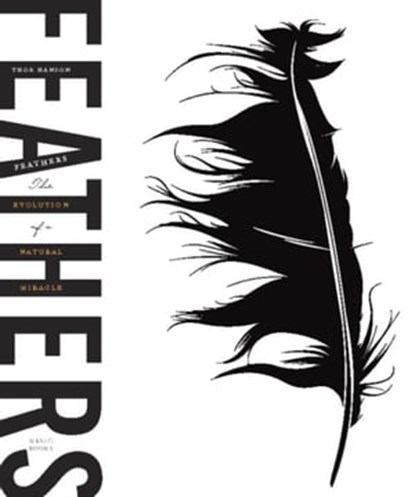 Feathers, Thor Hanson - Ebook - 9780465023462