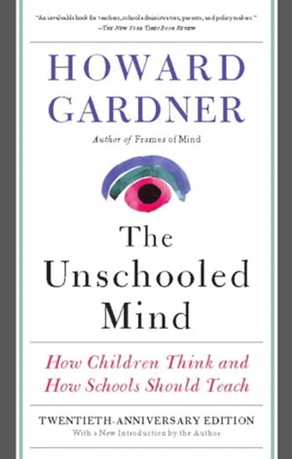 The Unschooled Mind, Howard Gardner - Ebook - 9780465024391