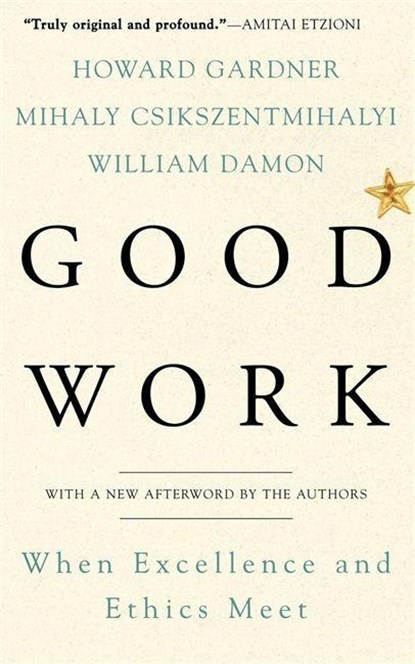 Good Work, William Damon ; Howard E. Gardner ; Mihaly Csikszentmihalyi - Paperback - 9780465026081