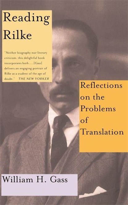 Reading Rilke Reflections On The Problems Of Translations, William H. Gass - Paperback - 9780465026227