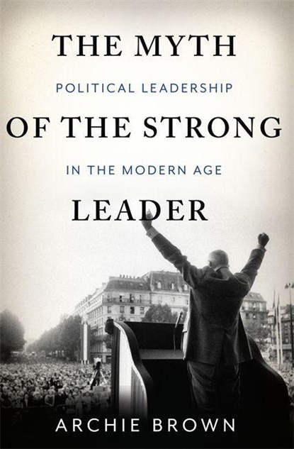 The Myth of the Strong Leader, niet bekend - Gebonden - 9780465027668