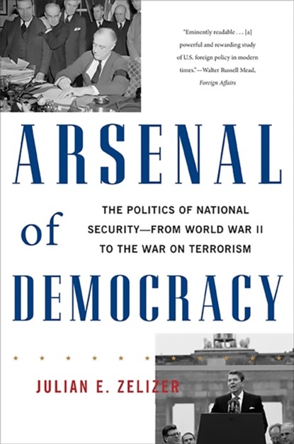 Arsenal of Democracy, Julian E. Zelizer - Paperback - 9780465028504