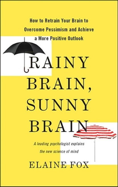 Rainy Brain, Sunny Brain, Elaine Fox - Ebook - 9780465029235