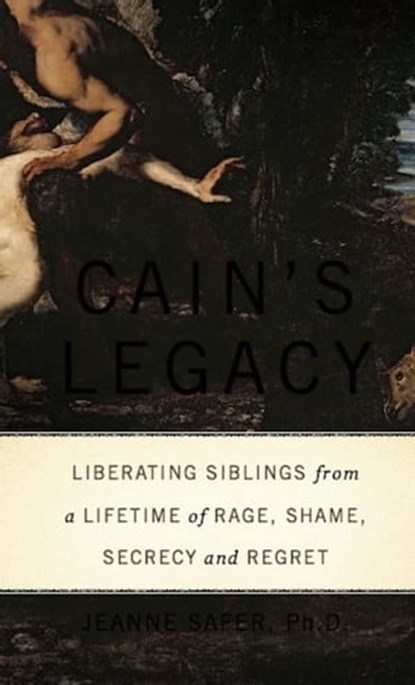 Cain's Legacy, Jeanne Safer, PhD - Ebook - 9780465029440