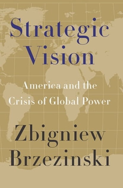 Strategic Vision, Zbigniew Brzezinski - Ebook - 9780465029556