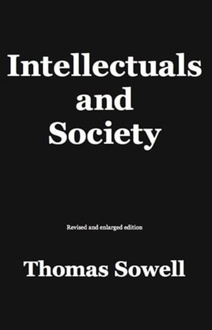 Intellectuals and Society, Thomas Sowell - Ebook - 9780465031108