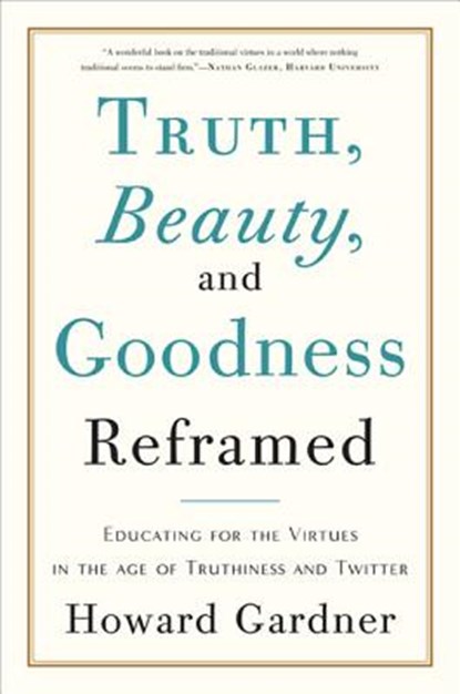 Truth, Beauty, and Goodness Reframed, Howard Gardner - Paperback - 9780465031788