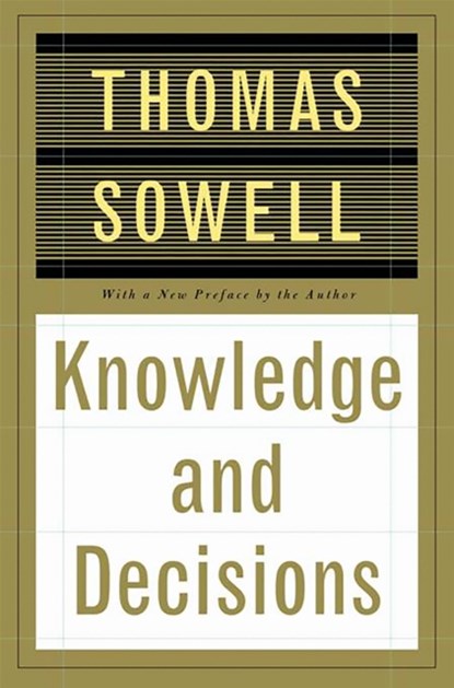 Knowledge And Decisions, Thomas Sowell - Paperback - 9780465037384