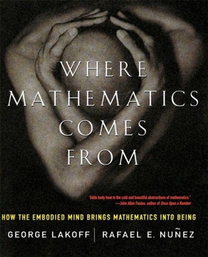 Where Mathematics Come From, George Lakoff ; Rafael Nunez - Paperback - 9780465037711