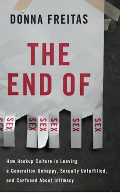 The End of Sex, Donna Freitas - Ebook - 9780465037834
