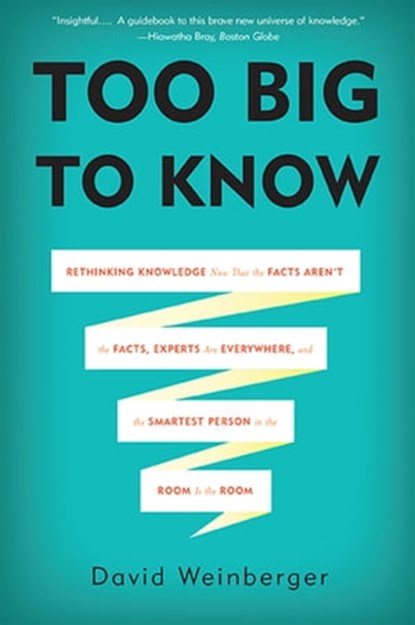 Too Big to Know, David Weinberger - Ebook - 9780465038725