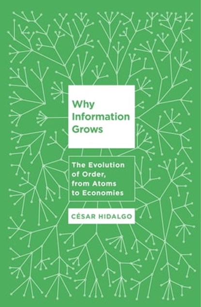 Why Information Grows, Cesar Hidalgo - Ebook - 9780465039715