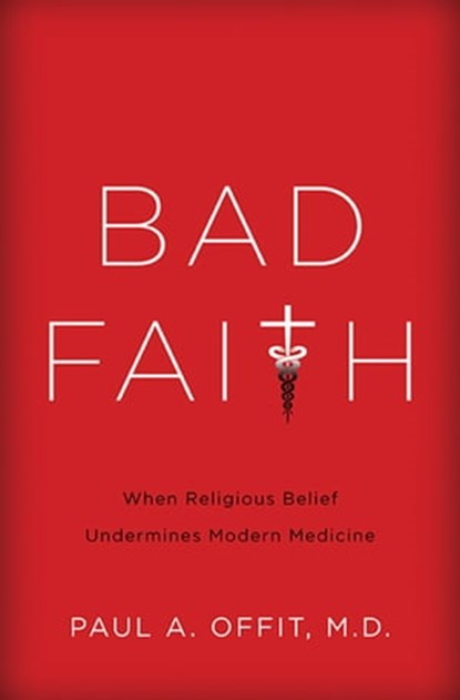 Bad Faith, Paul A Offit, MD - Ebook - 9780465040612