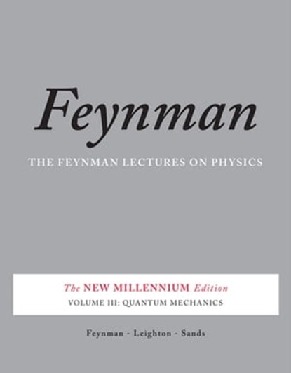 The Feynman Lectures on Physics, Vol. III, Richard P. Feynman ; Robert B. Leighton ; Matthew Sands - Ebook - 9780465040834