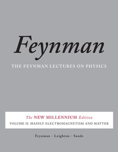 The Feynman Lectures on Physics, Vol. II, Richard P. Feynman ; Robert B. Leighton ; Matthew Sands - Ebook - 9780465040841