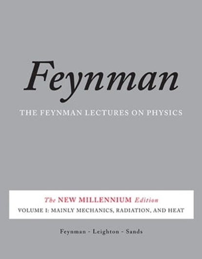 The Feynman Lectures on Physics, Vol. I, Richard P. Feynman ; Robert B. Leighton ; Matthew Sands - Ebook - 9780465040858