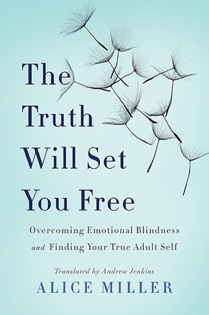 The Truth Will Set You Free, Alice Miller - Paperback - 9780465045853