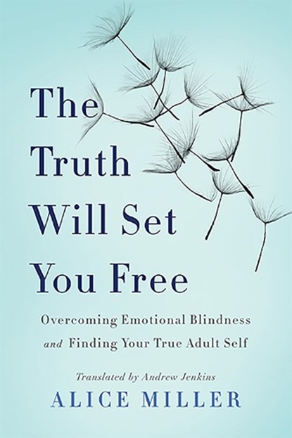 The Truth Will Set You Free, Alice Miller - Paperback - 9780465045853