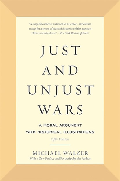 Just and Unjust Wars, Michael Walzer - Paperback - 9780465052714