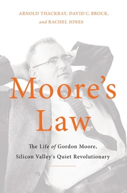 Moore's Law, Arnold Thackray ; Rachel Jones ; David C. Brock - Ebook - 9780465055623